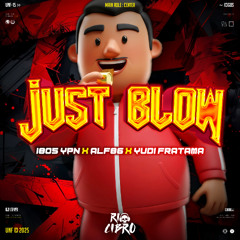 RC - JUST BLOW ( I805 YPN X ALF86 X YUDI FRATAMA )#HBD805YPN
