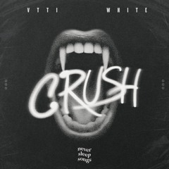 VTTI, White, NeverSleepSongs - Crush (Extended Mix)
