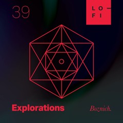 BOZNICH. LO-FI Presents EXPLORATIONS 36