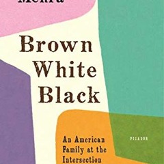 Access EPUB 📙 Brown White Black: An American Family at the Intersection of Race, Gen