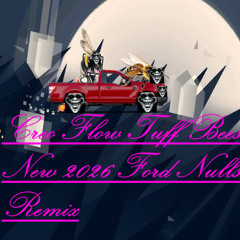 CREO FLOW TUFF BEES IN THE NEW 2026 FORD NULLSCAPES REMIX