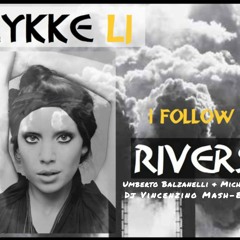 Lykke Li - I Follow Rivers (Umberto Balzanelli, Michelle, Dj Vincenzino Mash - Edit)