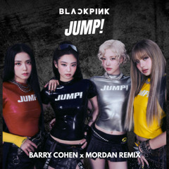 BLACKPINK - JUMP! (BARRY COHEN X MORDAN REMIX) Free Download [Filtered Copyright]