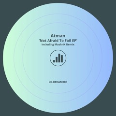 Atman - Not Afraid To Fail (Mashrik Remix) [LILDREAM005]