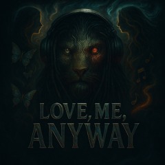 LOVE , ME, ANYWAY