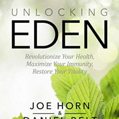 [READ] EBOOK 🖊️ Unlocking Eden: Revolutionize Your Health, Maximize Your Immunity, R