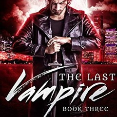 View [EBOOK EPUB KINDLE PDF] The Last Vampire: Book Three (The Last Vampire World 3) by  R. A. Steff