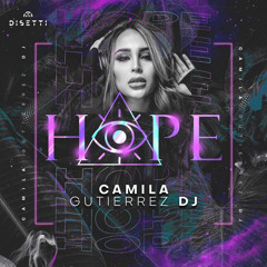 HOPE LIVE SET BY: CAMILA GUTIERREZ DJ