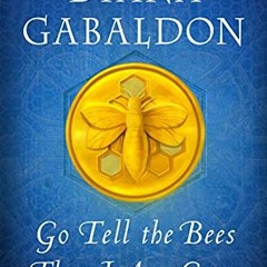 [ACCESS] KINDLE 🎯 Go Tell the Bees That I Am Gone: A Novel (Outlander) by  Diana Gab