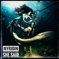 MYRIDIN - She Said