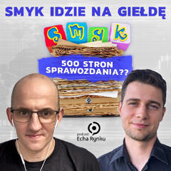Echa Rynku #336 – Smyk idzie na giełdę