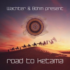 Wachter & Böhm pres. | road to ketama