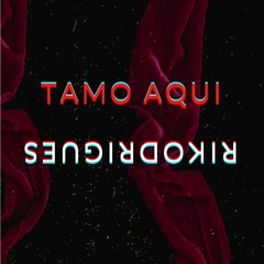 TAMO AQUI - RIKODRIGUES
