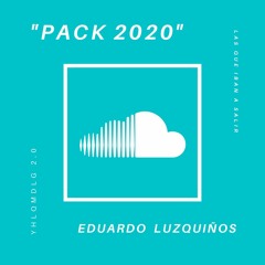 EDUARDO LUZQUIÑOS "PACK 2020 YHLQMDLG"  MASHUPS EDITS REMIXES  // FREE DOWNLOAD