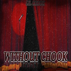 Without Chook - Lil Chook ( Fast )