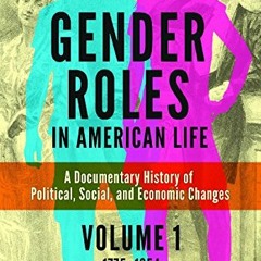 VIEW EBOOK EPUB KINDLE PDF Gender Roles in American Life [2 volumes]: A Documentary History of Polit