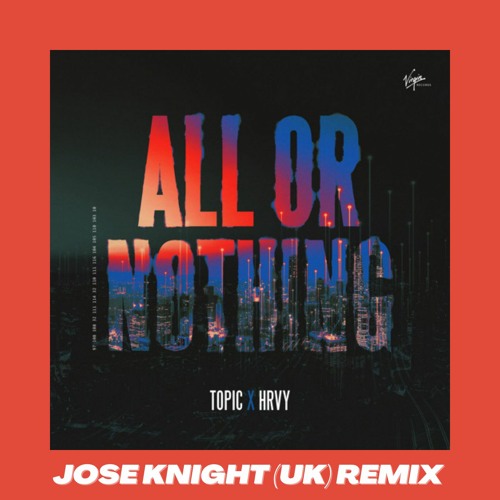 Topic & HRVY - All Or Nothing (Bootleg Remix)