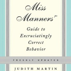 [VIEW] EPUB KINDLE PDF EBOOK Miss Manners' Guide to Excruciatingly Correct Behavior (
