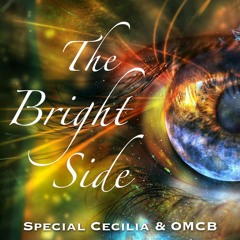 The Bright Side - Special Cecilia & OMCB