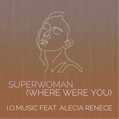 Superwoman (Where Were You)[feat. Alecia Renece]