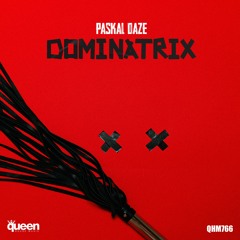 QHM766 - Paskal Daze - Dominatrix (Original Mix)