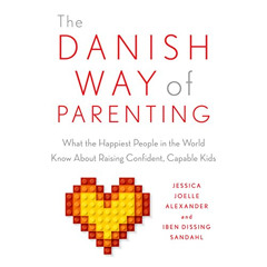 [Get] EBOOK 🗸 The Danish Way of Parenting: What the Happiest People in the World Kno
