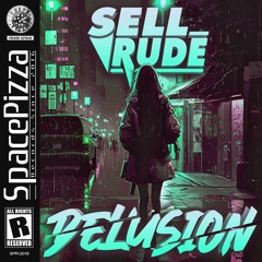 SellRude - Delusion [OUT NOW]