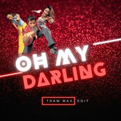 Oh My Darling - THAW MAX Edit (Buy=Freedownload)