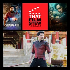 That Film Stew Ep 311 - Shang-Chi and the Legend of the Ten Rings (Review)