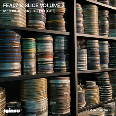 FEADZ & SLICE VOLUME 3 - 08 Juin 2022