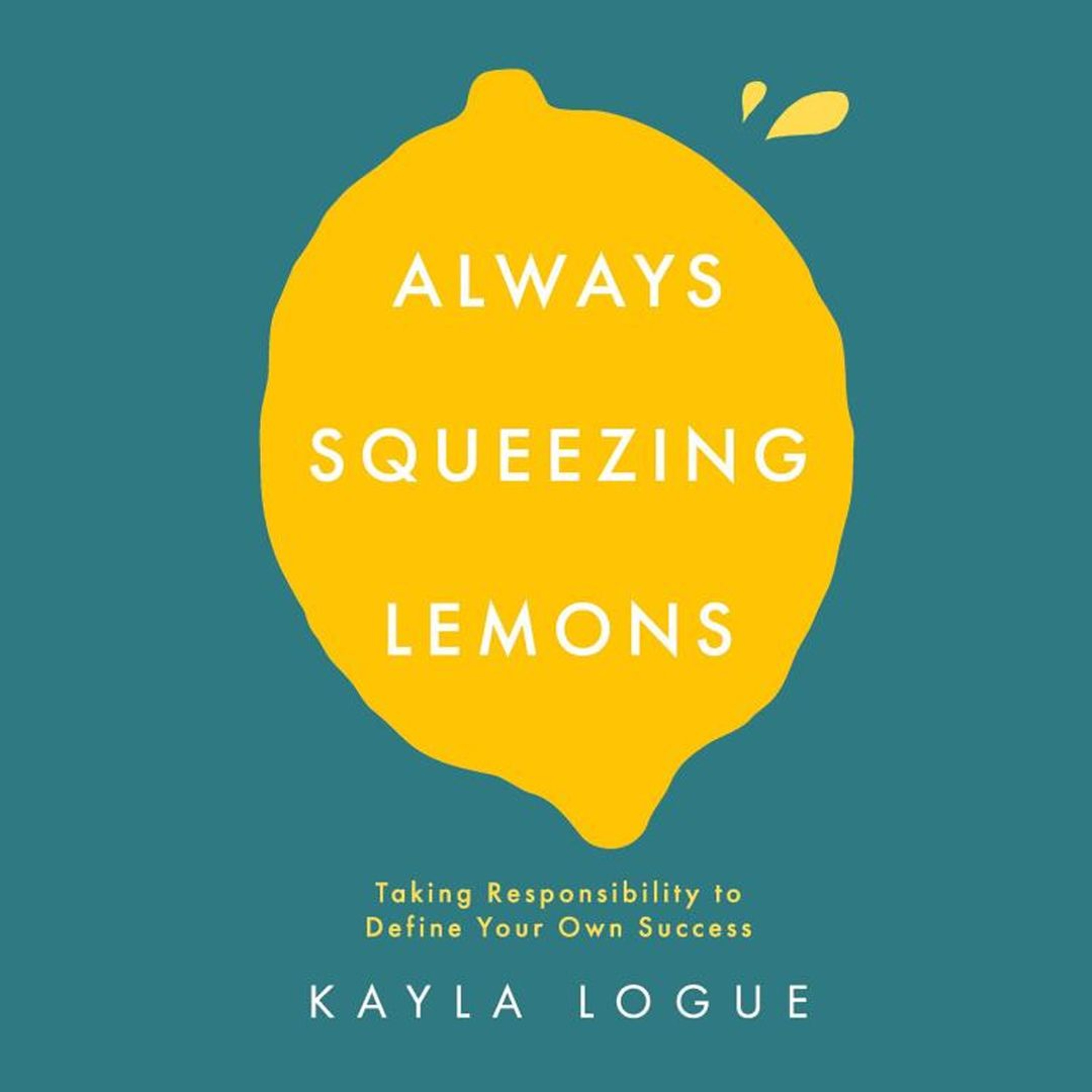 Podcast 1170: Always Squeezing Lemons: Taking Responsibility to Define Your Own Success episode artwork