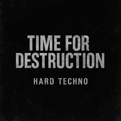 Time for Destruction - September 2025 Hard Techno
