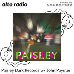 Paisley Dark Radio Show With John Paynter 06.07.24 Alto Radio