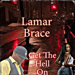 Lamar Brace-Get The Hell On
