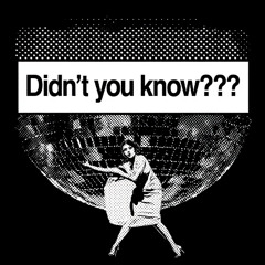 Didn't you know???