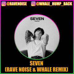 Seven (RAVE NØISE & Whale Remix) - Jungkook 정국 (ft. Latto) [Free Download]