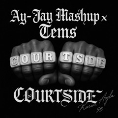 Karan Aujla x Tems - Me You Courtside  (Ay-Jay Mash-Up)
