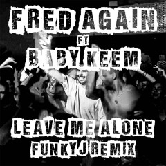 Leave Me Alone (FunkyJ Remix)