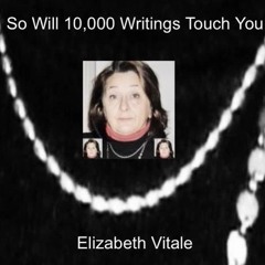 So Will 10,000 Writings Touch You