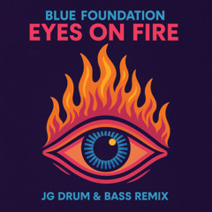 Blue Foundation - Eyes on Fire [JG DnB Remix]