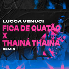 Fica de Quatão x Thainá Thainá - Mc Lekão, MC Nito (Lucca Venuci Remix)