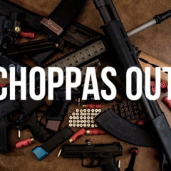 Choppas Out