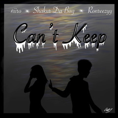 can't keep (feat. ñiiro & Ronreezyy)
