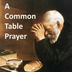 A Common Table Prayer - May 15, 2022