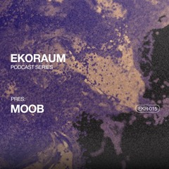 EKORAUM pres. Moob - Podcast EKR-015