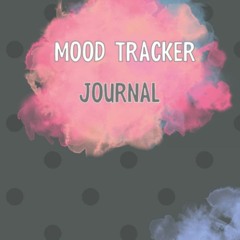 PDF Download Mood Tracker Journal: Mood Tracking Journal Daily Mood Notebook rea