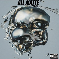 ALL MATTE