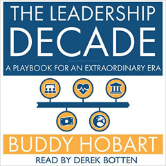 Read KINDLE 📥 The Leadership Decade: A Playbook for an Extraordinary Era by  Buddy H