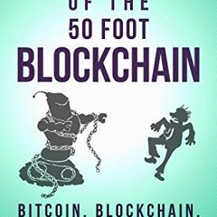 [GET] [EPUB KINDLE PDF EBOOK] Attack of the 50 Foot Blockchain: Bitcoin, Blockchain, Ethereum & Smar