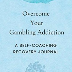 DOWNLOAD KINDLE 🖌️ Overcome Your Gambling Addiction: A Self-Coaching Recovery Journa